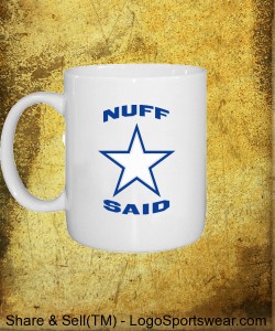 "Nuff Said" Custom Printed Mug Design Zoom