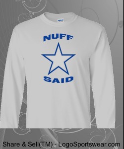 "Nuff Said" 100% Heavyweight Ultra Cotton Long Sleeve Adult T-Shirt Design Zoom